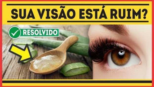 Video babosa use a babosa para melhorar sua visão receita caseira de babosa para os olhos en español