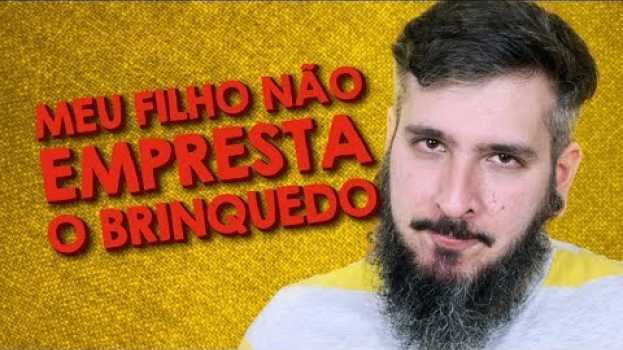 Видео Meu filho não empresta o brinquedo - Paizinho, Vírgula! на русском