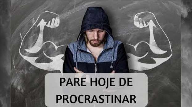Video Depois de assistir este vídeo você NUNCA mais vai PROCRASTINAR | Motivação e Foco su italiano
