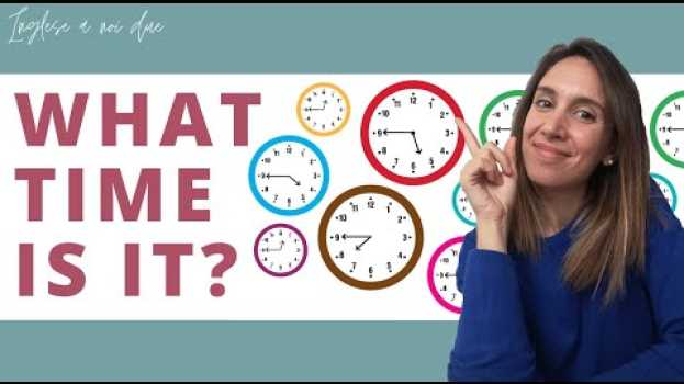 Video COME DIRE L'ORA IN INGLESE | Regola ed esempi en español