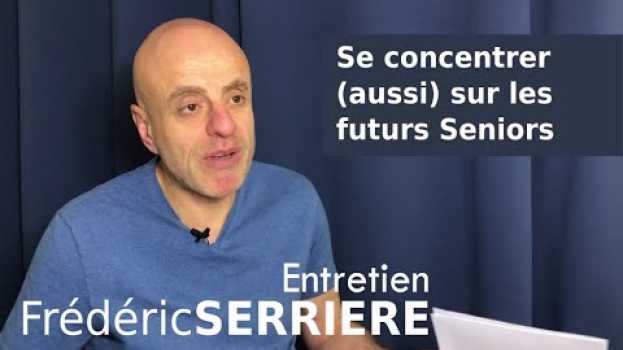 Video Se concentrer (aussi) sur vos futurs clients Seniors en español