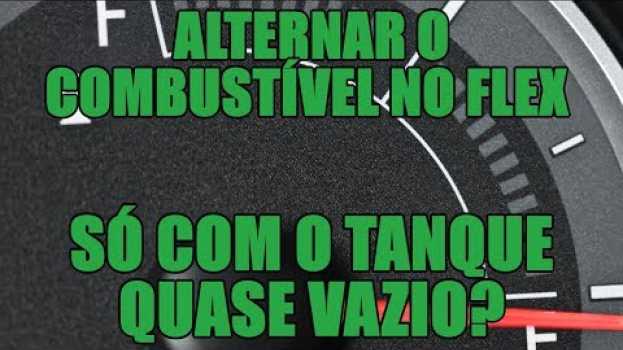 Video Alternar o combustível no flex, só com o tanque quase vazio?   türkçe