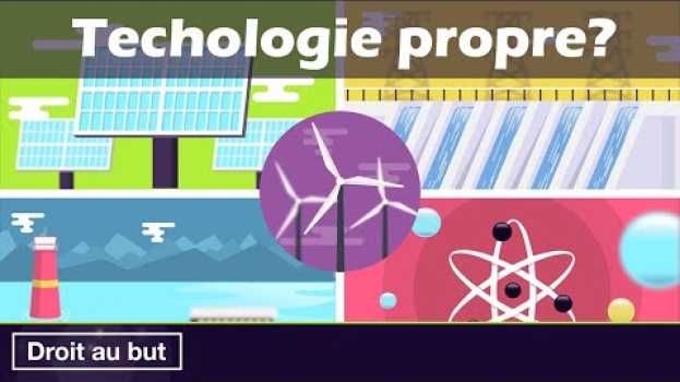 Video Qu’est-ce qu’une technologie propre? (Droit au but) in English