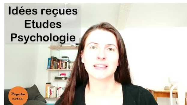 Video Etudes de Psychologie : idées reçues et préjugés [qu'est-ce qu'on apprend à la fac de psycho] auf Deutsch