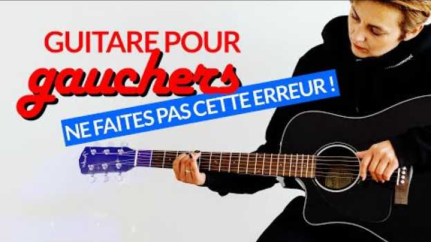 Video GUITARE pour GAUCHERS : comment bien démarrer ? in English