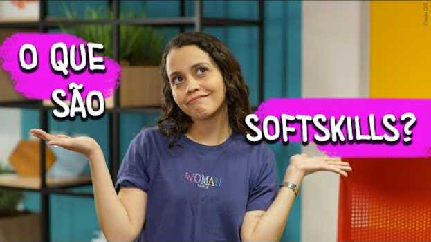 Video Descubra Quais São as Suas SOFT SKILLS su italiano