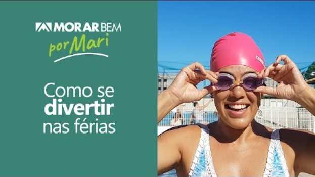 Video Como se divertir nas férias | Morar Bem Por Mari en español