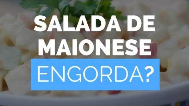 Video Salada de Maionese Engorda? Quantas Calorias? Pode Comer na dieta? | Salada de Batata com Maionese en français