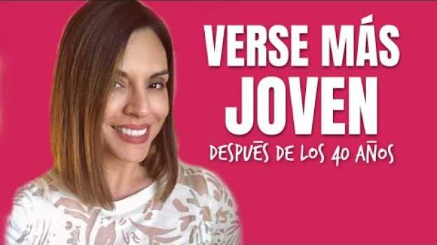 Video Consejos Para Verse Más Joven Después De Los 40 Años in English