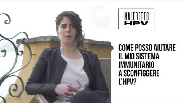 Video COME POSSO AIUTARE IL MIO SISTEMA IMMUNITARIO A SCONFIGGERE L'HPV? Virus del papilloma umano auf Deutsch