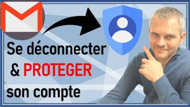 Video 💥GMAIL💥 Comment se DÉCONNECTER de ses autres sessions WEB et PROTÉGER son compte Google auf Deutsch