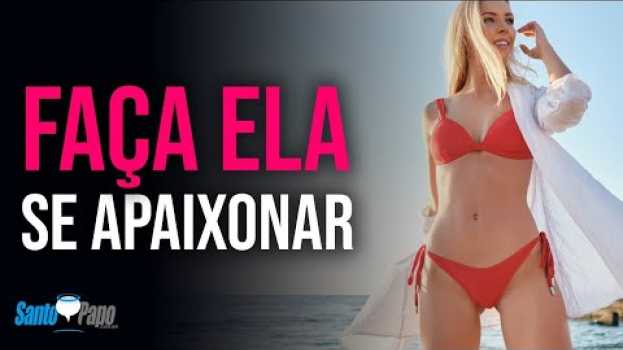 Video Faça ela se Apaixonar evitando esses Erros | Santo Papo su italiano