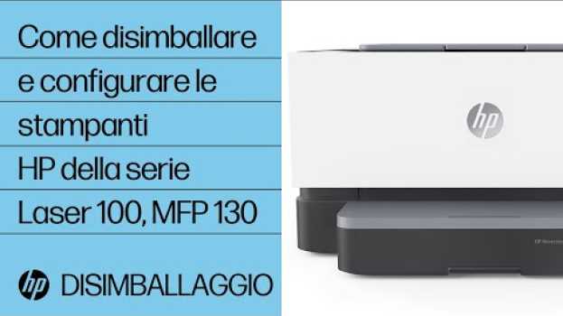 Видео Come disimballare e configurare le stampanti HP della serie Laser 100, MFP 130 | HP Laser | HP на русском