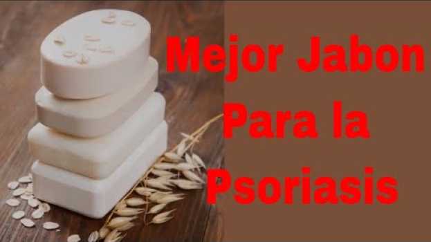 Video ✅ Mejor Jabón Para la Psoriasis ✅ em português