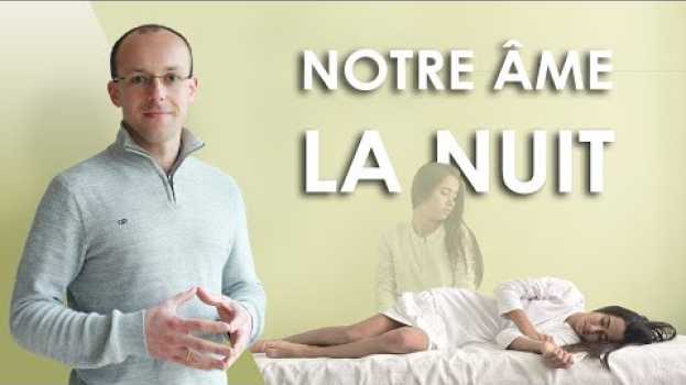 Video Que fait notre âme pendant notre sommeil ?   türkçe