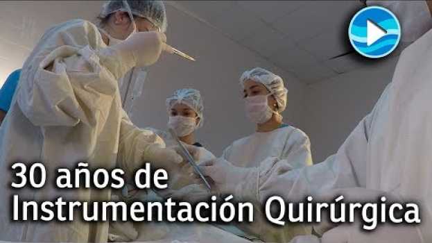 Video 30 Años de la carrera de Instrumentación Quirúrgica in English