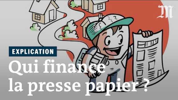 Video Comment la presse papier est-elle financée ? em português