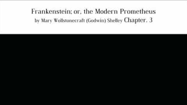 Video Frankenstein; or, the Modern Prometheus by Mary Wollstonecraft (Godwin) Shelley Chapter. 3 en español