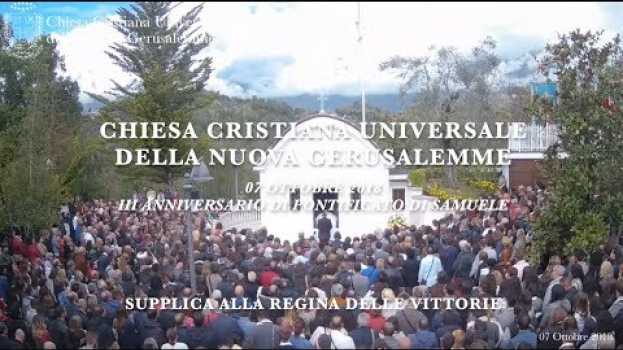 Video 07/10/18, III Anniversario di Pontificato di Samuele. Supplica alla Regina delle Vittorie auf Deutsch