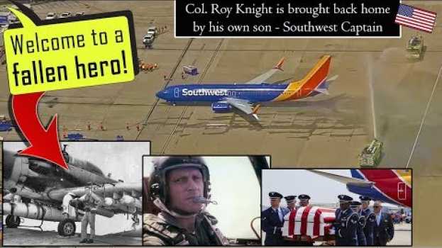 Video Southwest Captain brings his Dad (Col. Roy Knight) back home! auf Deutsch