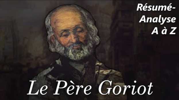 Video BALZAC 📜 Le Père Goriot (Résumé-analyse du roman illustré et commenté) auf Deutsch