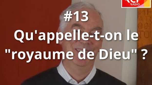 Video #13 - Qu'appelle-t-on le "Royaume de Dieu" ? em português