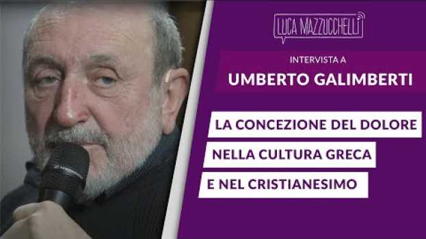 Video La concezione del dolore nella cultura greca e nel cristianesimo - Umberto Galimberti auf Deutsch
