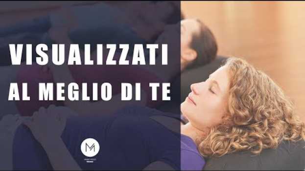 Video Visualizzati al meglio di te. Utilizza la tua mente per essere più sicuro, efficace e focalizzato. in English