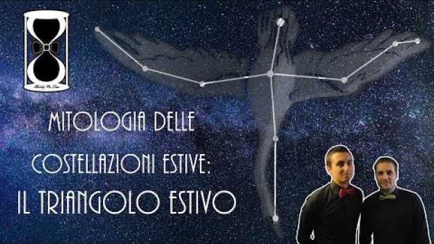 Video Mitologia delle costellazioni estive: il Triangolo Estivo in English
