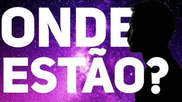 Video VIDA INTELIGENTE NO UNIVERSO, SE TEM PORQUE AINDA NÃO A ENCONTRAMOS? en français