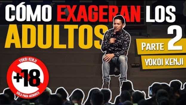 Video CÓMO EXAGERAN LOS ADULTOS | YOKOI KENJI | Sólo para menores - Parte 2 em português