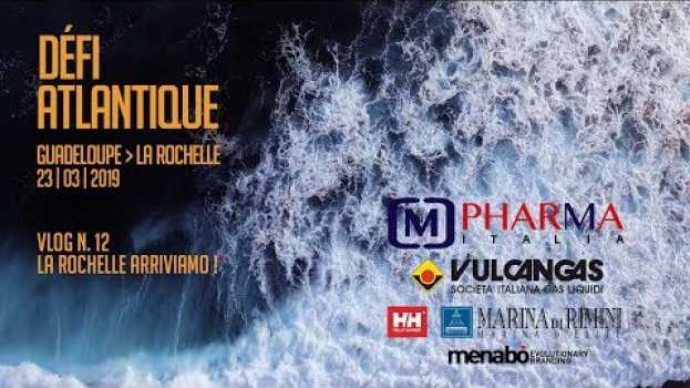 Video Défi Atlantique - Dalle Azzorre a La Rochelle - a poche ore dalla partenza   türkçe