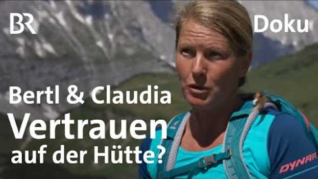 Video Bertl & Claudia, Hüttenmanager | Folge 4: Über Vertrauen und Kontrolle | Doku | BR | Berge   türkçe