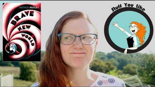 Video Brave New World | Happiness is A Cruel Master | Stuff You Like auf Deutsch