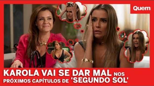 Video Karola já vai se dar mal em Segundo Sol en español