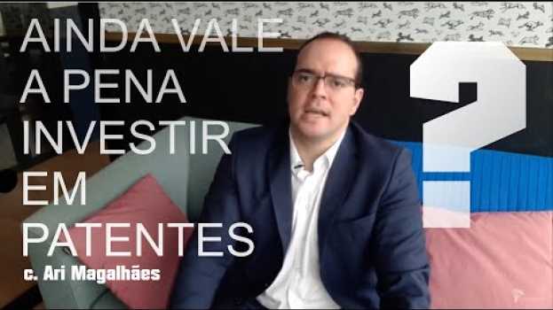 Video Ainda vale a pena patentear no Brasil? en français