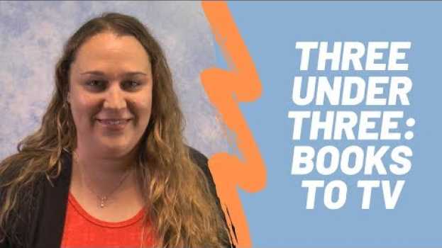 Video Three Under Three: Books to TV em português