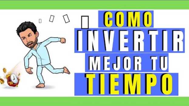 Video Como INVERTIR mejor el TIEMPO para ser mas PRODUCTIVO auf Deutsch