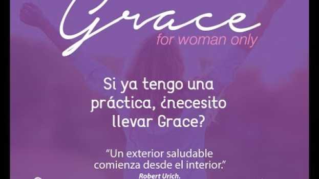 Video Dudas GRACE: Si ya tengo una práctica, ¿necesito hacer GRACE? em português