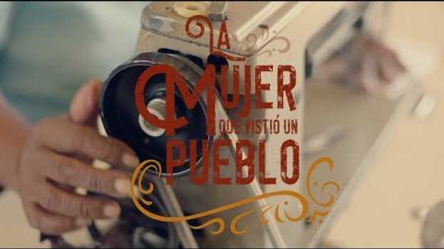 Video La Mujer Que Vistió Un Pueblo • Desde Siempre em português