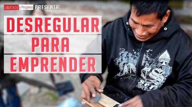 Video Desregular para Emprender - "Hay 118 países donde es más fácil emprender que en Argentina" en français