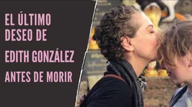 Video ESTA FUE LA ÚLTIMA VOLUNTAD DE EDITH GONZÁLEZ en français
