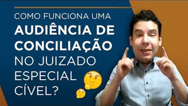 Video Audiência de Conciliação - Como Funciona uma Audiência de Conciliação no Juizado Especial Cível? 🤔 en français