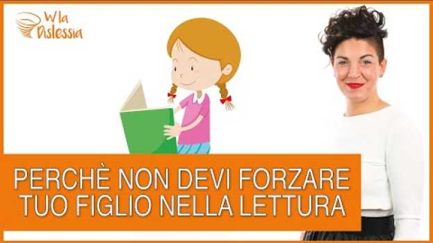 Видео Perchè non devi forzare tuo figlio nella lettura на русском