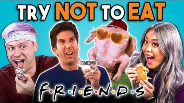 Video Try Not To Eat Challenge - F.R.I.E.N.D.S Food | People Vs. Food en français