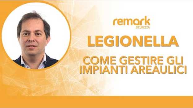 Video Come gestire gli impianti areaulici al fine di ridurre il rischio di contagio da legionella en français