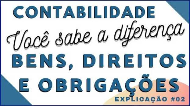 Видео Qual é a diferença entre bens direitos e obrigações ou obrigação noções de contabilidade finanças на русском