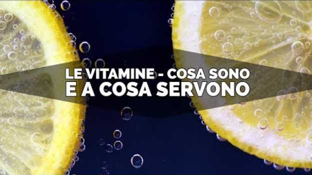 Video LE VITAMINE - Cosa sono e a cosa servono auf Deutsch
