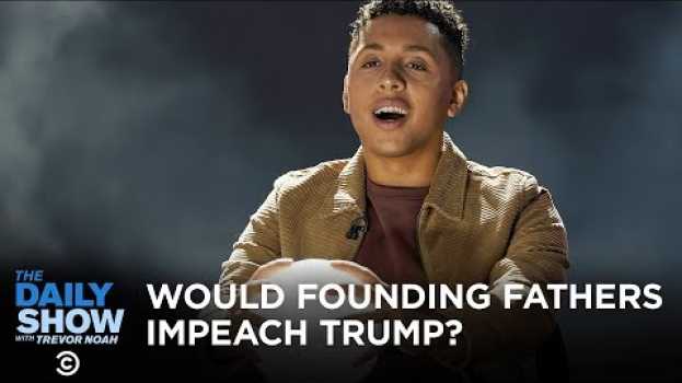 Video Would the Founding Fathers Have Impeached Trump? | The Daily Show auf Deutsch