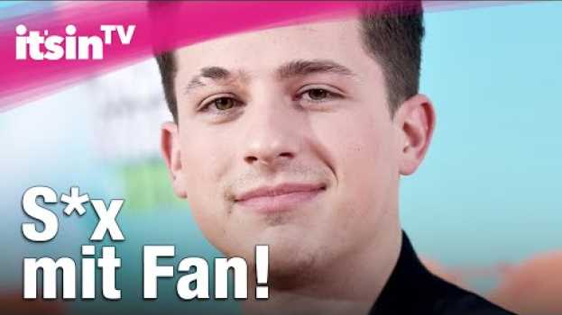 Video Charlie Puth hat Jungfräulichkeit an einen Fan verloren! | It's in TV in English